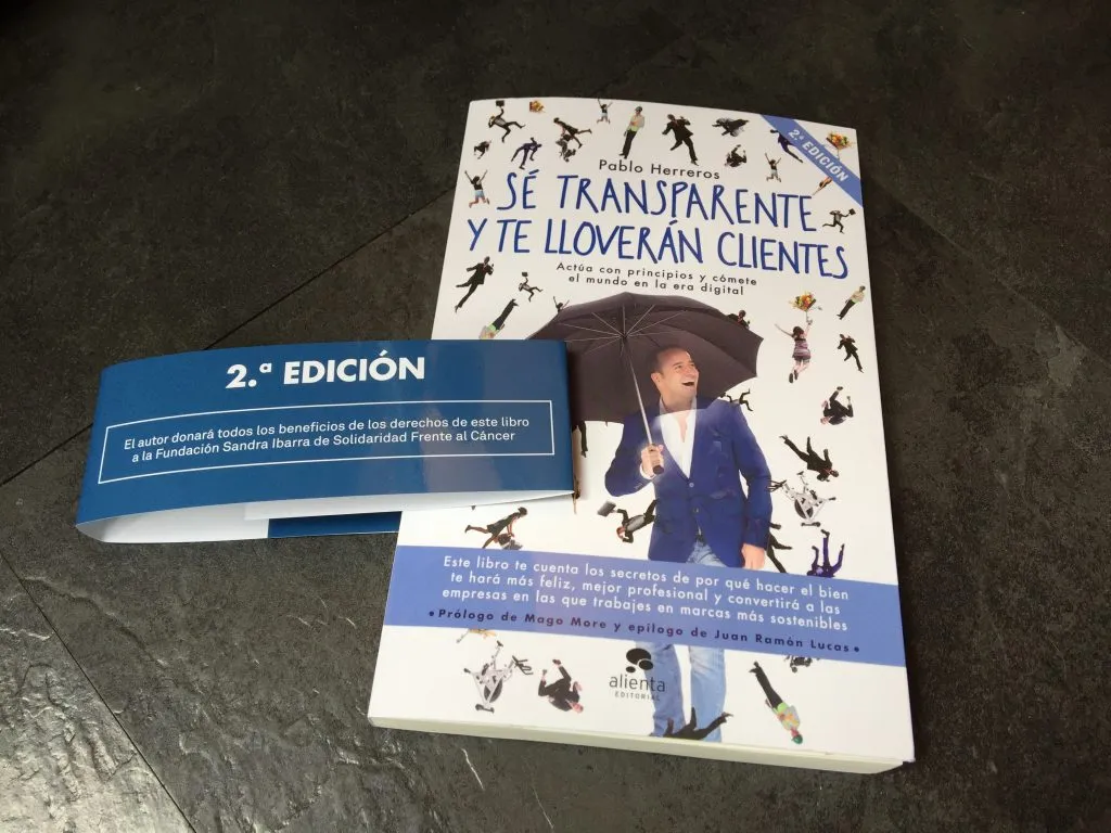 Segunda edición de "Sé transparente y te lloverán clientes". El autor dona el 100% de sus derechos a la Fundación Sandra Ibarra.